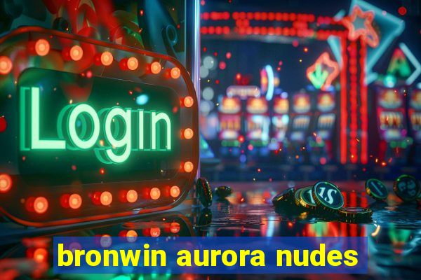 bronwin aurora nudes